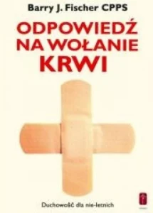 ODPOWIEDŹ NA WOŁANIE KRWI - Barry J. Fischer CPPS