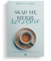 Skad-sie-bierze-szczescie-MAX LUCADO.JPG