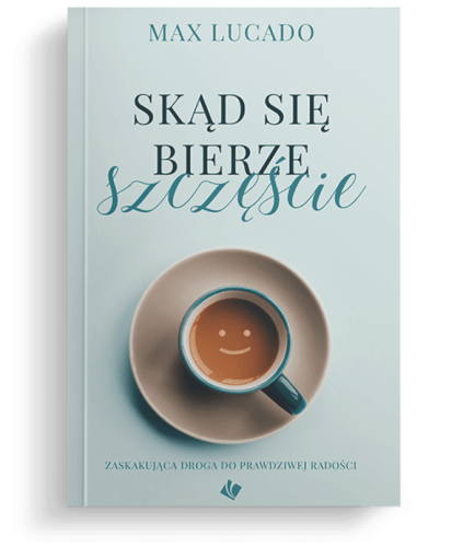 Skad-sie-bierze-szczescie-MAX LUCADO.JPG