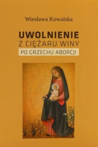 UWOLNIENIE Z CIĘŻARU WINY PO GRZECHU ABORCJI