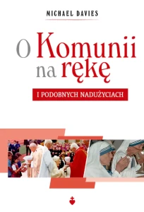 O KOMUNII NA RĘKĘ - Michael Davies