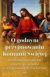 O GODNYM PRZYJMOWANIU KOMUNII ŚWIĘTEJ - Marcello Stanzione