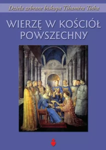 WIERZĘ W KOŚCIÓŁ POWSZECHNY - bp Tihamer Toth