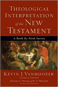 THEOLOGICAL INTERPRETATION OF THE NEW TESTAMENT - Kevin J. Vanhoozer