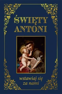 ŚWIĘTY ANTONI WSTAWIAJ SIĘ ZA NAMI - modlitewnik