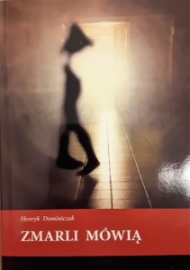 ZMARLI MÓWIĄ - Henryk Dominiczak