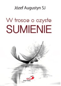 W TROSCE O CZYSTE SUMIENIE -Józef Augustyn SJ