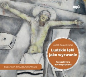 LUDZKIE LĘKI JAKO WYZWANIE - Józef Augustyn SJ