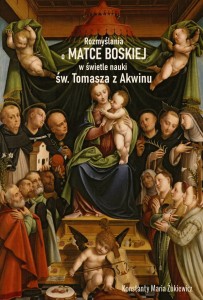 ROZMYŚLANIA O MATCE BOSKIEJ W ŚWIETLE NAUKI TOMASZA Z AKWINU- Konstanty Maria Żukiewicz