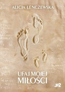 UFAJ MOJEJ MIŁOŚCI - Alicja Lenczewska