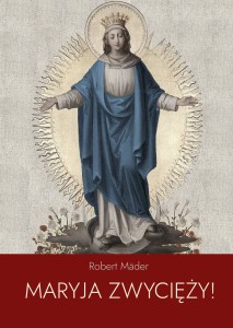 MARYJA ZWYCIĘŻY - Robert Mader