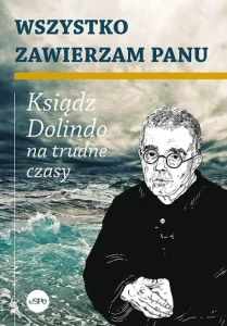 WSZYSTKO ZAWIERZAM PANU - ks. Dolindo