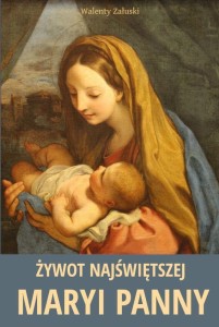 ŻYWOT NAJŚWIĘTSZEJ MARYI PANNY - Walenty Załuski