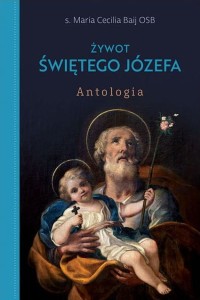 ŻYWOT ŚWIĘTEGO JÓZEFA - s. Maria Cecilia Baij OSB
