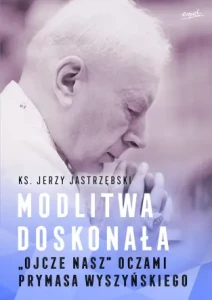 MODLITWA DOSKONAŁA - Jerzy Jastrzębski