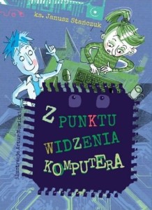 Z PUNKTU WIDZENIA KOMPUTERA - Janusz Stańczuk