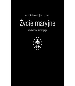 ŻYCIE MARYJNE - o.Gabriel Jacquier