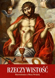 RZECZYWISTOŚĆ - ROZWAŻANIA O MSZY ŚWIĘTEJ - Jan Łopuszański