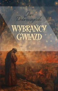 WYBRAŃCY GWIAZD- Jan Dobraczyński
