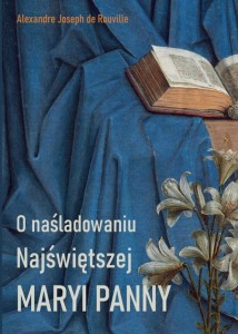 O NAŚLADOWANIU NAJŚWIĘTSZEJ MARYI PANNY - Alexandre Joseph de Rouville