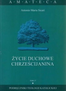 ŻYCIE DUCHOWE CHRZEŚCIJANINA - Antonio Maria Sicari