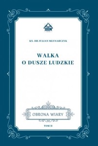 Walka o dusze ludzkie - ks. dr Julian Młynarczyk
