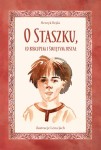 O STASZKU CO BISKUPEM I ŚWIĘTYM ZOSTAŁ- Henryk Bejda