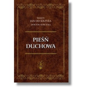 PIEŚŃ DUCHOWA - Św. Jan od Krzyża