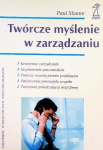 TWÓRCZE MYŚLENIE W ZARZĄDZANIU - Paul Sloane_A