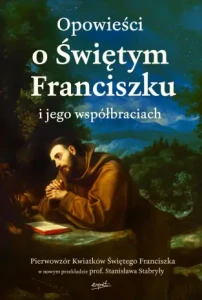 OPOWIEŚCI O ŚWIĘTYM FRANCISZKU I JEGO WSPÓŁBRACIACH
