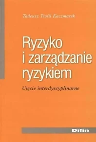 RYZYKO I ZARZĄDZANIE RYZYKIEM - Tadeusz Kaczmarek_A