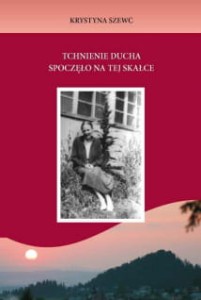 TCHNIENIE DUCHA SPOCZĘŁO NA  TEJ SKAŁCE - Krystyna Szewc