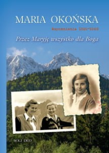 PRZEZ MARYJĘ WSZYSTKO DLA BOGA  tom 1- Maria Okońska