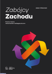 ZABÓJCY ZACHODU - Adam Wielomski