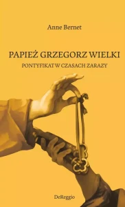 PAPIEŻ GRZEGORZ WIELKI - Anne Bernet