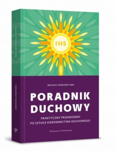 PORADNIK DUCHOWY. SZTUKA KIEROWNICTWA DUCHOWEGO - Mateusz Szerszeń