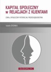 KAPLITAŁ SPOŁECZNY W RELACJACH Z KLIENTAMI - Izabela Grzanka-A