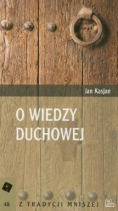 O WIEDZY DUCHOWEJ - św. Jan Kasjan