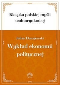 WYKŁAD EKONOMII POLITYCZNEJ - Julian Dunajewski