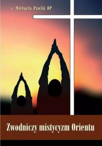ZWODNICZY MISTYCYZM ORIENTU-  Michaela Pawlik OP