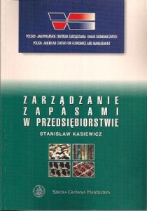 ZARZĄDZANIE ZAPASAMI W PRZEDSIĘBIORSTWIE - Stanisław  Kasiewicz - A
