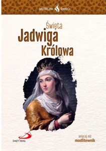 SWIĘTA JADWIGA KRÓLOWA  - biografia i modlitwy