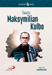 ŚWIĘTY MAKSYMILIAN KOLBE - biografia i modlitwy