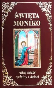 ŚWIĘTA MONIKO RATUJ NASZE RODZINY I DZIECI