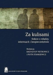ZA KULISAMI. SZKICE O WŁADZY_INTERESACH I BEZPIECZEŃSTWIE - A