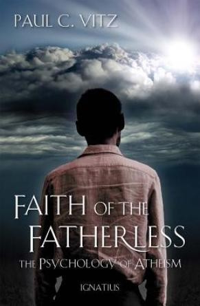 FAITH-OF-THE-FATHERLESS-THE-PSYCHOLOGY-OF-ATHEISM.JPG