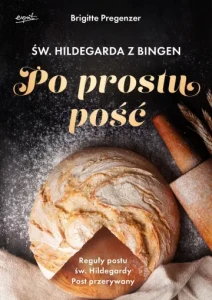 PO PROSTU POŚĆ -  Św. Hildegarda z Bingen