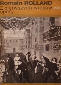 Z PIERWSZYCH WIEKÓW OPERY - Romain Rolland - A