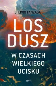 LOS DUSZ W CZASACH WIELKIEGO UCISKU - Livio Fanzaga