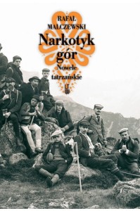 NARKOTYK GÓR . NOWELE TATRZAŃSKIE - Rafał Malczewski